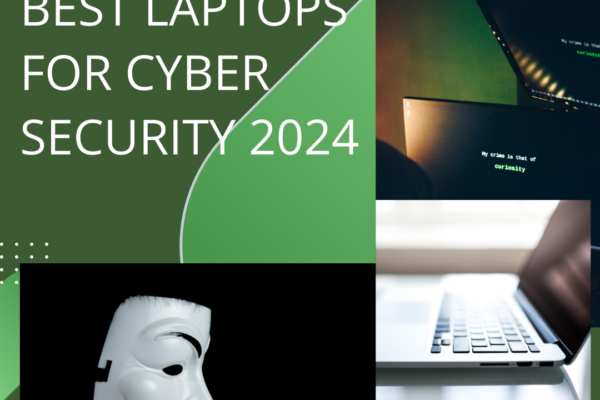 Best Laptops for Cyber Security in 2024:  Pick by the Cybersecurity Experts
