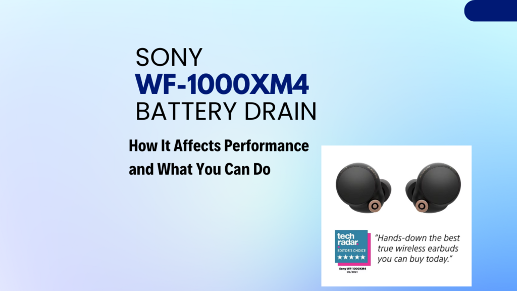 Sony WF-1000XM4 Battery Drain